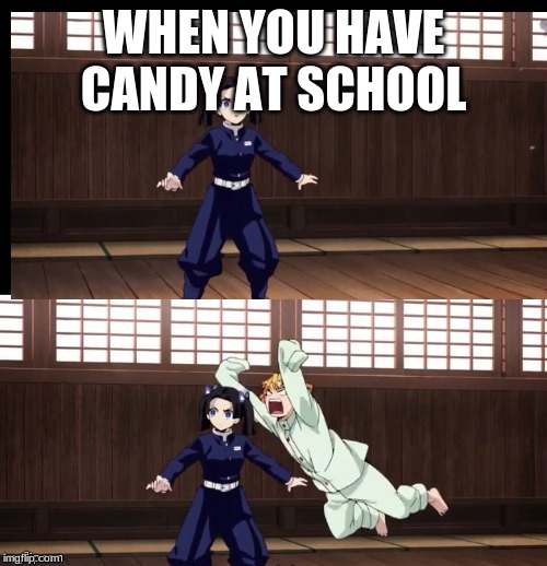 Zenitsu | WHEN YOU HAVE CANDY AT SCHOOL | image tagged in zenitsu | made w/ Imgflip meme maker