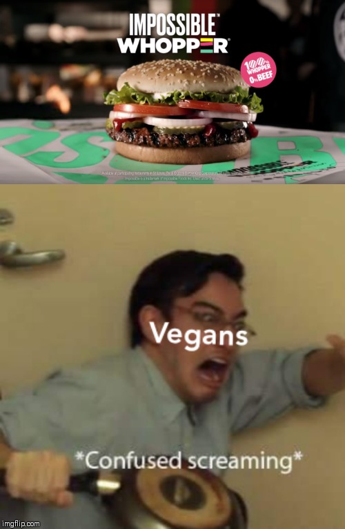 Vegetarians confused screaming is the impossible whopper worthy of eating or not | image tagged in vegetarian,confused screaming,burger,burger king | made w/ Imgflip meme maker