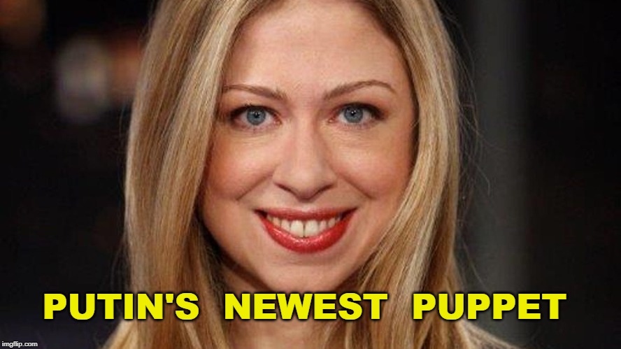 Putin's Newest Puppet | PUTIN'S  NEWEST  PUPPET | image tagged in chelsea clinton,putin,liberals | made w/ Imgflip meme maker