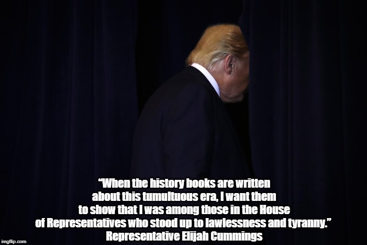 “When the history books are written about this tumultuous era, I want them to show that I was among those in the House of Representatives wh | made w/ Imgflip meme maker