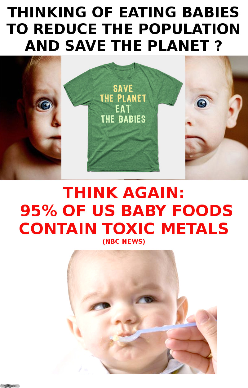 Don't Eat Babies! | image tagged in save the planet,eat the babies,green new deal,aoc,skeptical baby | made w/ Imgflip meme maker