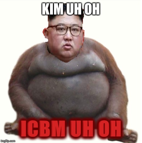 Stinky | KIM UH OH; ICBM UH OH | image tagged in memes | made w/ Imgflip meme maker