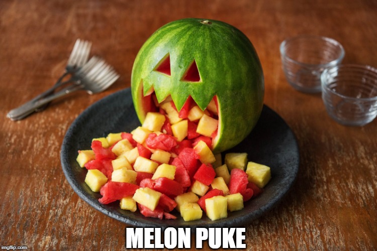 I'D EAT IT | MELON PUKE | image tagged in halloween,food | made w/ Imgflip meme maker