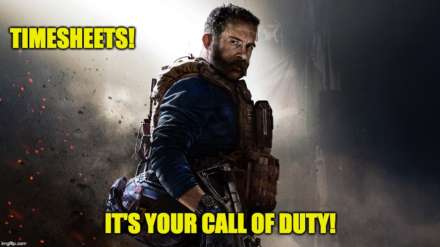 Call of Duty Timesheet Reminder | TIMESHEETS! IT'S YOUR CALL OF DUTY! | image tagged in call of duty timesheet reminder,call of duty,timesheet,timesheet reminder,modern warfare,launch | made w/ Imgflip meme maker