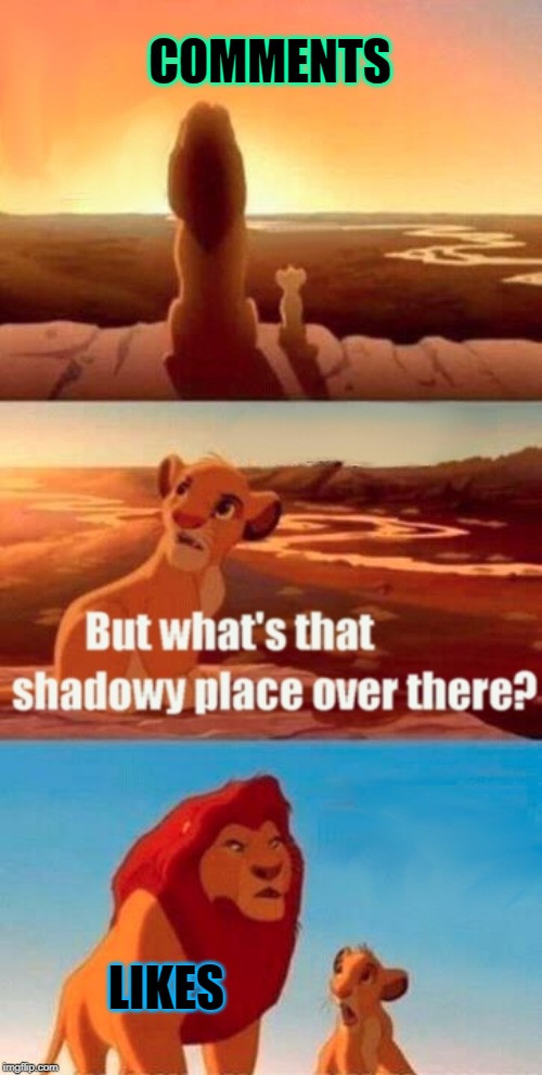 Simba Shadowy Place | COMMENTS; LIKES | image tagged in memes,simba shadowy place | made w/ Imgflip meme maker