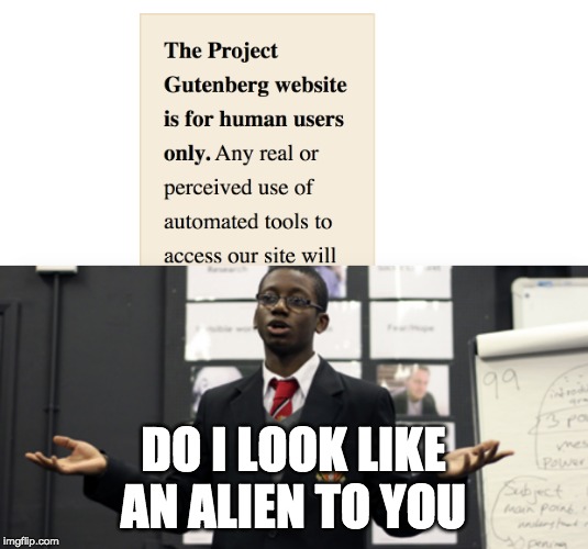 What!? | DO I LOOK LIKE AN ALIEN TO YOU | image tagged in memes,do i care doe,robots,do i look like | made w/ Imgflip meme maker