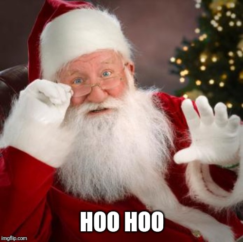 fuck comfortable santa | HOO HOO | image tagged in fuck comfortable santa | made w/ Imgflip meme maker