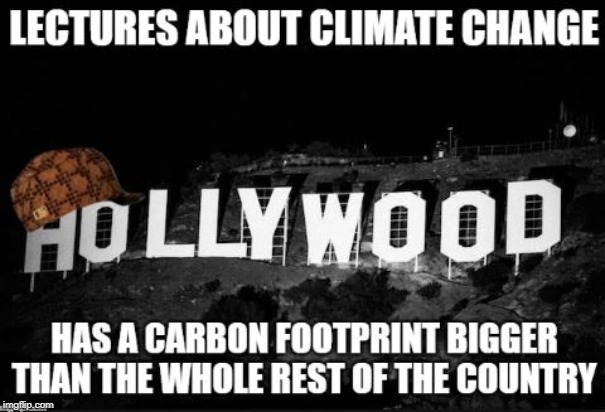 Scumbag Hollywood Climate | image tagged in hollywood,scumbag hollywood,climate change | made w/ Imgflip meme maker
