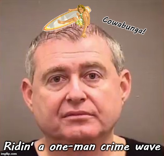 Surfin' USA | Cowabunga! Ridin' a one-man crime wave | image tagged in rudy giuliani,rudy,ukraine | made w/ Imgflip meme maker