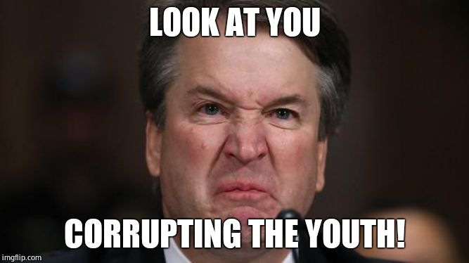 The Last Sneer | LOOK AT YOU CORRUPTING THE YOUTH! | image tagged in the last sneer | made w/ Imgflip meme maker