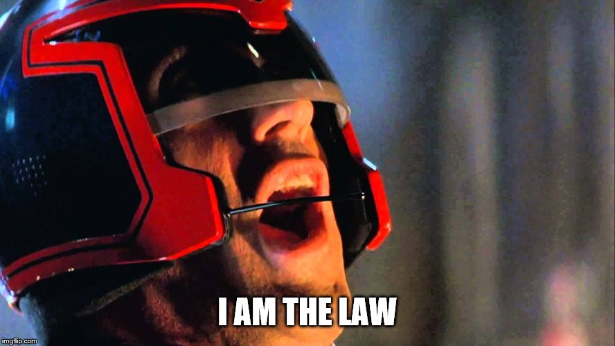 I AM THE LAW | made w/ Imgflip meme maker