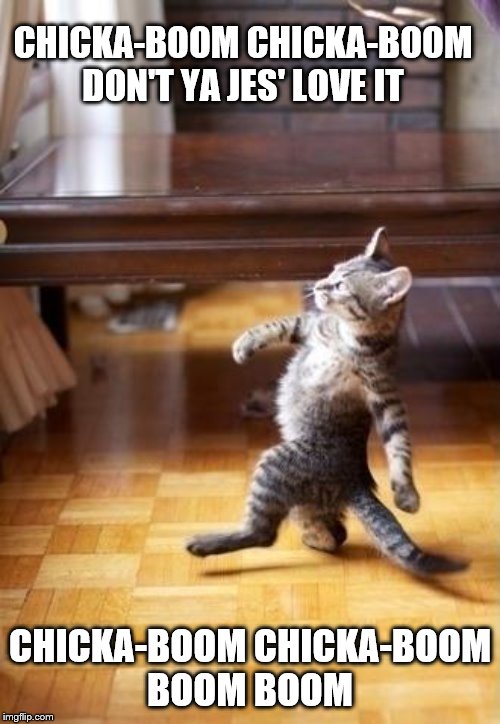 Cool Cat Stroll Meme | CHICKA-BOOM CHICKA-BOOM
DON'T YA JES' LOVE IT; CHICKA-BOOM CHICKA-BOOM
BOOM BOOM | image tagged in memes,cool cat stroll,funny memes,cat,cats | made w/ Imgflip meme maker