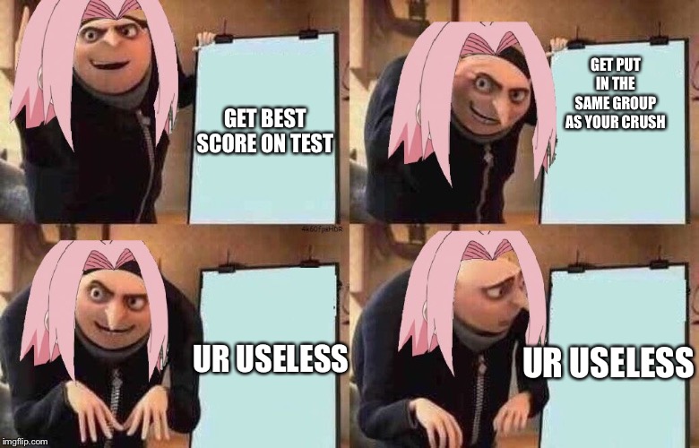 GET PUT IN THE SAME GROUP AS YOUR CRUSH; GET BEST SCORE ON TEST; UR USELESS; UR USELESS | image tagged in naruto | made w/ Imgflip meme maker