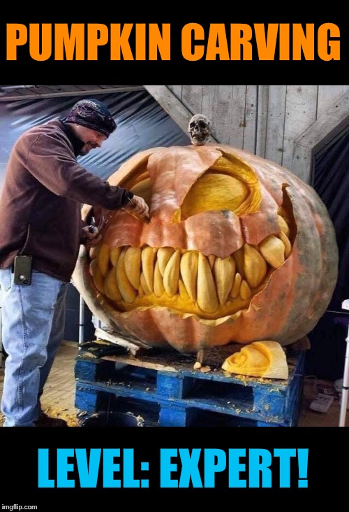 The Great Pumpkin! |  PUMPKIN CARVING; LEVEL: EXPERT! | image tagged in pumpkin,artist,level expert,halloween,memes | made w/ Imgflip meme maker