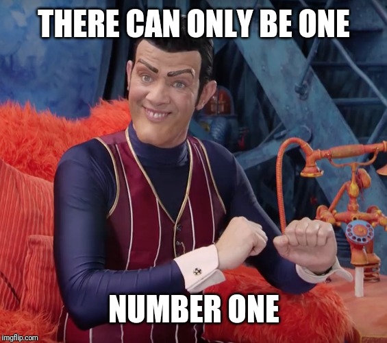 We are number one | THERE CAN ONLY BE ONE NUMBER ONE | image tagged in we are number one | made w/ Imgflip meme maker