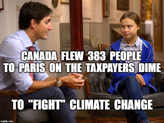CANADA  FLEW  383  PEOPLE  TO  PARIS  ON  THE  TAXPAYERS  DIME; TO  "FIGHT"  CLIMATE  CHANGE | image tagged in climate change,hoax,justin trudeau,politics | made w/ Imgflip meme maker