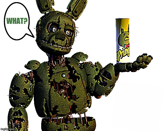 Springtrap's Pringles | WHAT? | image tagged in fnaf springtrap in window | made w/ Imgflip meme maker