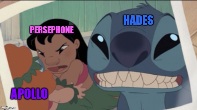 Stitch taking a selfie meme | HADES; PERSEPHONE; APOLLO | image tagged in stitch taking a selfie meme | made w/ Imgflip meme maker