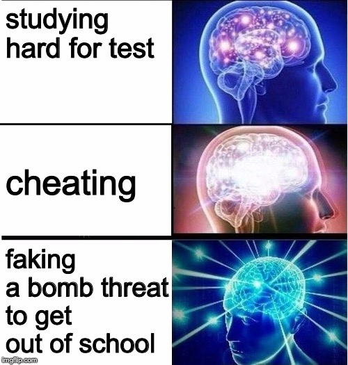 Expanding brain 3 panels | studying hard for test; cheating; faking a bomb threat to get out of school | image tagged in expanding brain 3 panels | made w/ Imgflip meme maker