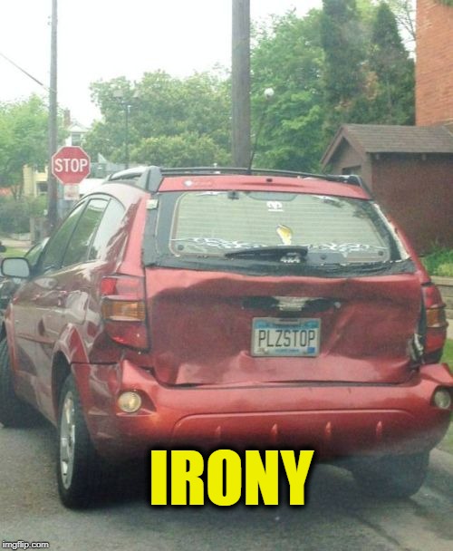 stop | IRONY | image tagged in irony,stop | made w/ Imgflip meme maker