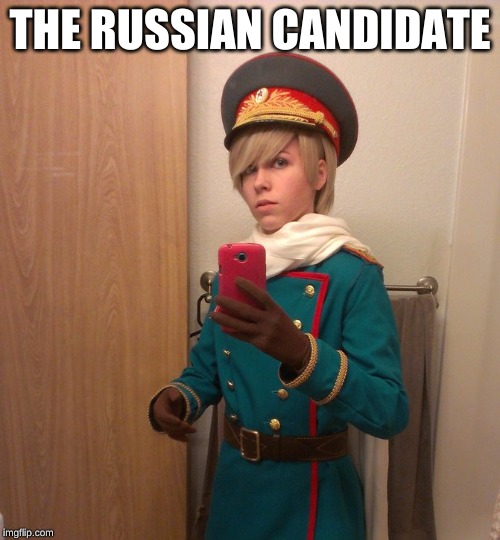 Who would it be? | THE RUSSIAN CANDIDATE | image tagged in russian | made w/ Imgflip meme maker