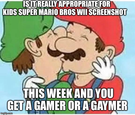Super Mario Bros | IS IT REALLY APPROPRIATE FOR KIDS SUPER MARIO BROS WII SCREENSHOT; THIS WEEK AND YOU GET A GAMER OR A GAYMER | image tagged in super mario bros,fun | made w/ Imgflip meme maker