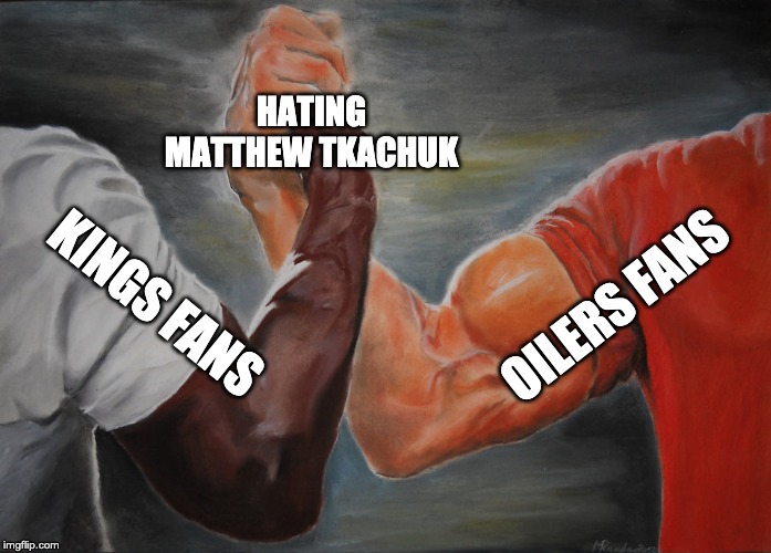 Epic Handshake Meme | HATING MATTHEW TKACHUK; OILERS FANS; KINGS FANS | image tagged in epic handshake | made w/ Imgflip meme maker