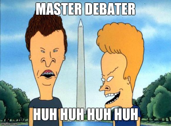 beavis and butthead | MASTER DEBATER HUH HUH HUH HUH | image tagged in beavis and butthead | made w/ Imgflip meme maker