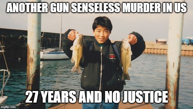 Yoshi (16) murdered by America's Gun Laws | ANOTHER GUN SENSELESS MURDER IN US; 27 YEARS AND NO JUSTICE | image tagged in guns,america,japan,kids | made w/ Imgflip meme maker
