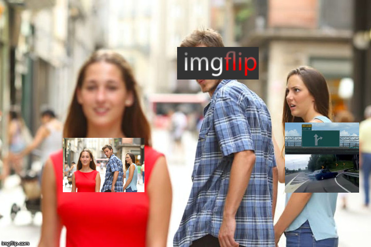 Distracted Imgflip | image tagged in memes,distracted boyfriend,left exit 12 off ramp,imgflip | made w/ Imgflip meme maker