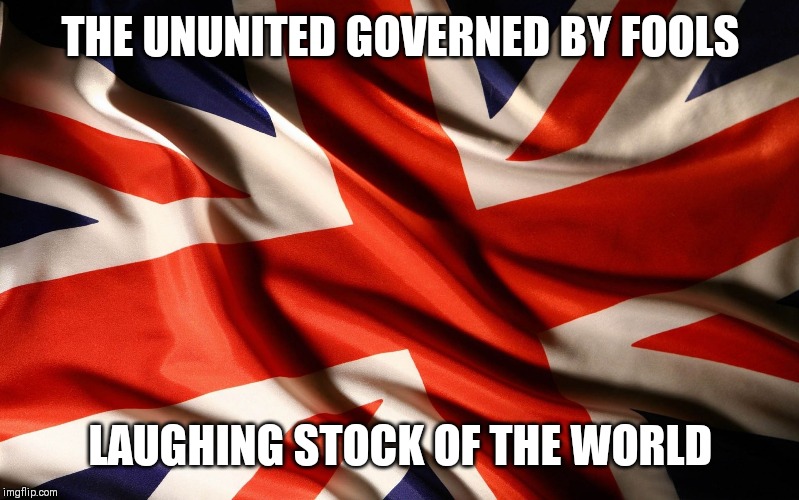 Union jack | THE UNUNITED GOVERNED BY FOOLS; LAUGHING STOCK OF THE WORLD | image tagged in union jack | made w/ Imgflip meme maker