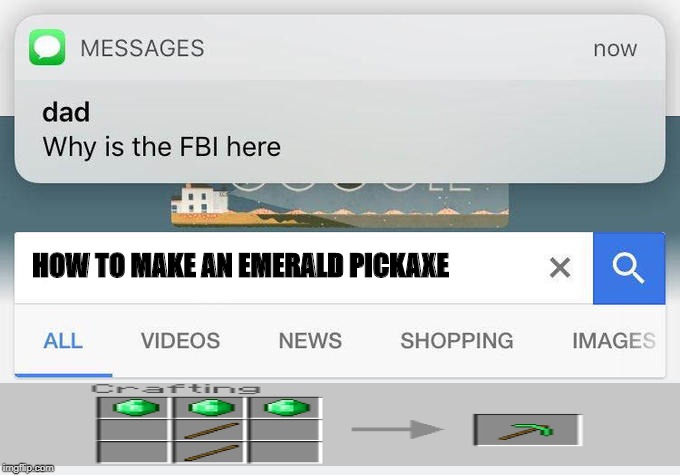 why is the FBI here? | HOW TO MAKE AN EMERALD PICKAXE | image tagged in why is the fbi here | made w/ Imgflip meme maker