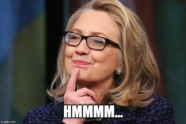 Hillary Clinton | HMMMM... | image tagged in hillary clinton | made w/ Imgflip meme maker