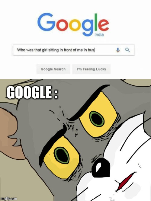 Goggle CEO resigned after this | GOOGLE : | image tagged in memes,unsettled tom,indians,google search,funny | made w/ Imgflip meme maker