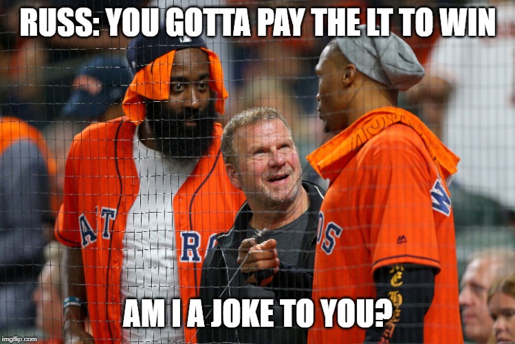RUSS: YOU GOTTA PAY THE LT TO WIN; AM I A JOKE TO YOU? | made w/ Imgflip meme maker