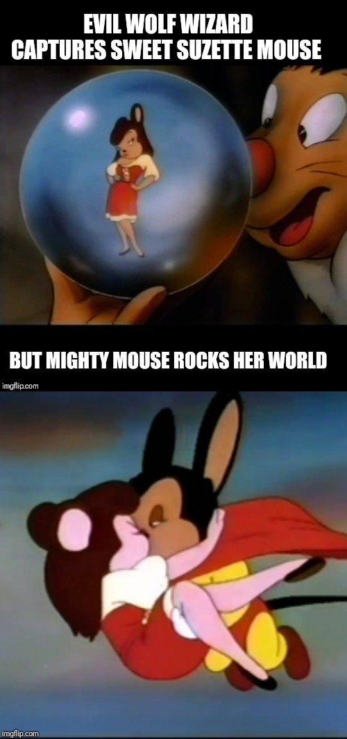 "The Crackpot King" 1946 | EVIL WOLF WIZARD CAPTURES SWEET SUZETTE MOUSE; BUT MIGHTY MOUSE ROCKS HER WORLD | image tagged in memes,cartoons | made w/ Imgflip meme maker