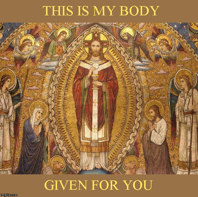 Eucharist | THIS IS MY BODY; GIVEN FOR YOU | image tagged in memes,eucharist,mosaic,catholic | made w/ Imgflip meme maker