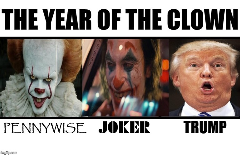 The Year of The Clown | COVELL BELLAMY III; JOKER; TRUMP; PENNYWISE | image tagged in the year of the clown | made w/ Imgflip meme maker