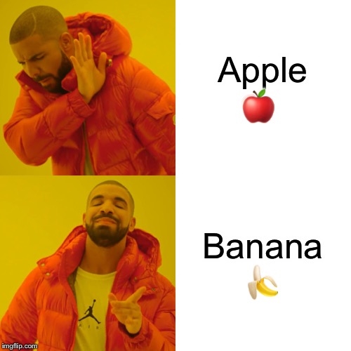 Apple? | Apple 🍎; Banana 🍌 | image tagged in memes,drake hotline bling,apple,banana,funny,fun | made w/ Imgflip meme maker