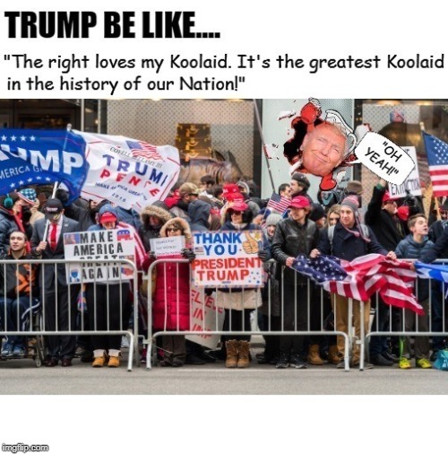 Trump Supporter Koolaid | image tagged in trump supporter koolaid | made w/ Imgflip meme maker