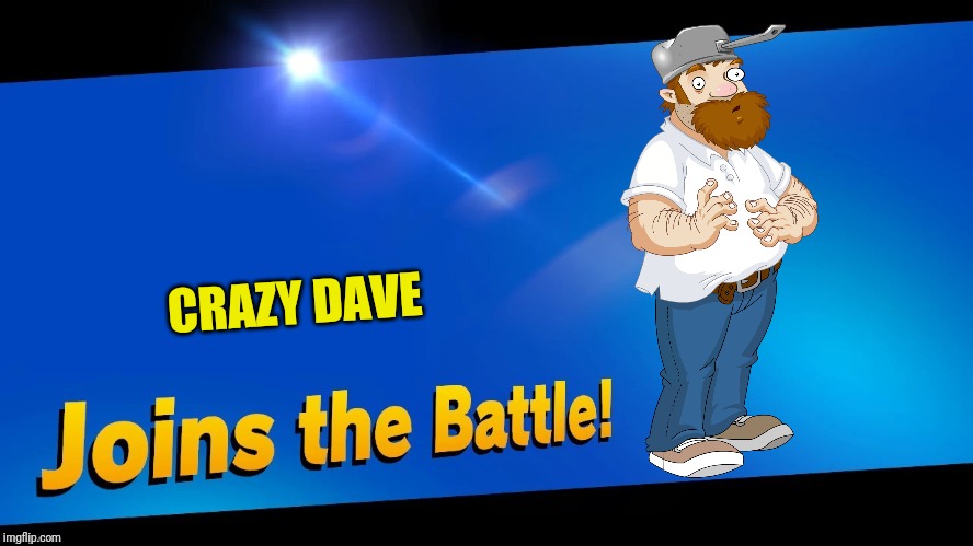Blank Joins the battle | CRAZY DAVE | image tagged in blank joins the battle,pvz,smash bros,memes | made w/ Imgflip meme maker