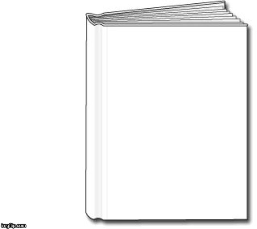Blank white book | image tagged in blank white book | made w/ Imgflip meme maker