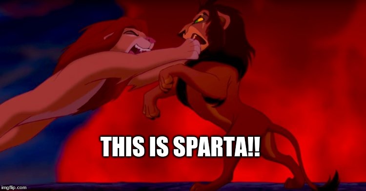 THIS IS SPARTA!! | image tagged in this is sparta,lion king,disney,scar | made w/ Imgflip meme maker