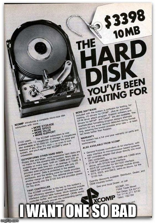 hdd | I WANT ONE SO BAD | image tagged in hdd | made w/ Imgflip meme maker