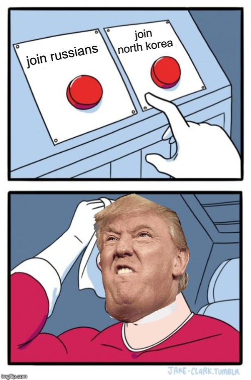Two Buttons Meme | join north korea; join russians | image tagged in memes,two buttons | made w/ Imgflip meme maker
