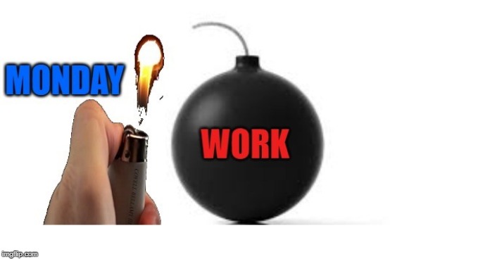 Work Plus Monday Equals Disaster | image tagged in work plus monday equals disaster | made w/ Imgflip meme maker