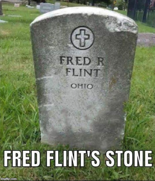 RIP | image tagged in fred flintstone | made w/ Imgflip meme maker