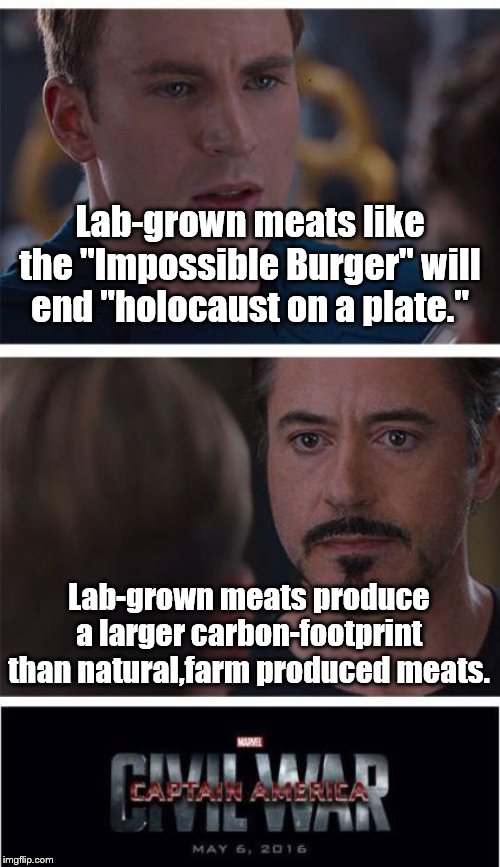 So which "intersectional politics" gets the win? | Lab-grown meats like the "Impossible Burger" will end "holocaust on a plate."; Lab-grown meats produce a larger carbon-footprint than natural,farm produced meats. | image tagged in marvel civil war 1 | made w/ Imgflip meme maker