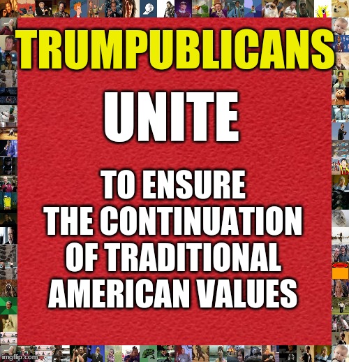 blank red card | TRUMPUBLICANS; UNITE; TO ENSURE THE CONTINUATION OF TRADITIONAL AMERICAN VALUES | image tagged in republicans,unite 2020,traditional values | made w/ Imgflip meme maker