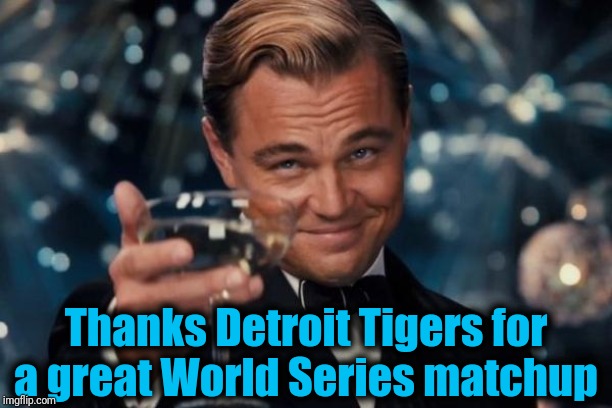 Max Sherzer now plays for the Nationals and Justin Verlander is on the Astros | Thanks Detroit Tigers for a great World Series matchup | image tagged in world series,mlb | made w/ Imgflip meme maker